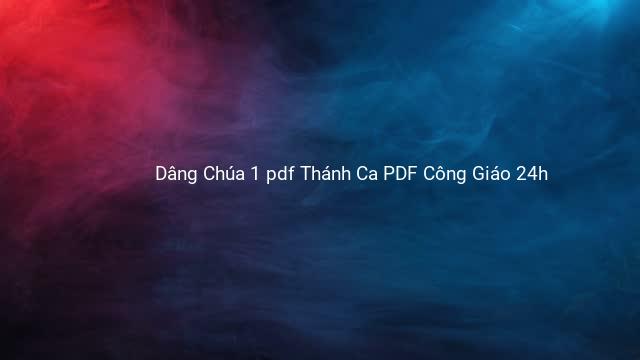 Dâng Chúa 1 pdf Thánh Ca PDF Công Giáo 24h