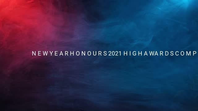 N E W Y E A R H O N O U R S 2021 H I G H A WA R D S C O M P A 