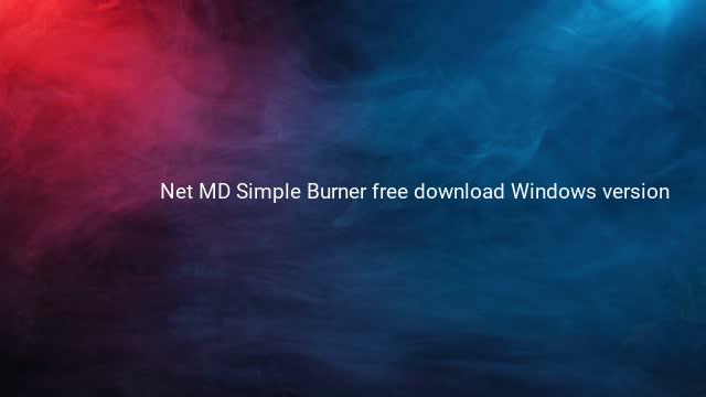 Net MD Simple Burner free download Windows version