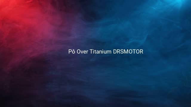 Pô Over Titanium DRSMOTOR