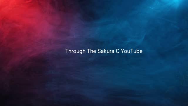 Through The Sakura C YouTube