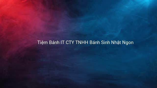 Tiệm Bánh IT CTY TNHH Bánh Sinh Nhật Ngon 